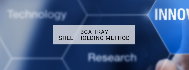 BGA TRAY Shelf holding method